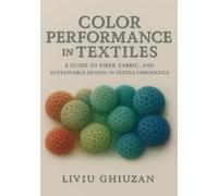 Color Performance in Textiles: A Guide to Fiber, Fabric, and Sustainable Design in Textile Chromatics