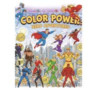 Color Power, Hero Adventures: Color your favorite heroes with a superheros coloring book
