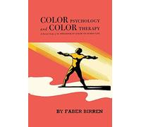 Color Psychology and Color Therapy: A Factual Study of the Influence of Color on Human Life
