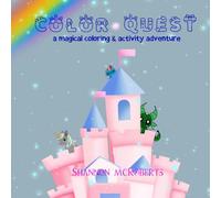 Color Quest: A Fantasy Coloring & Activity Book for Kids Ages 3-8 Featuring Dragons, Unicorns, Fairies, Puzzles, and Magical Creatures