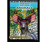 Color Quest Color by Number Animals BLACK BACKGROUND: Advanced Mosaic Jumbo Coloring Book For Adults and Teens (Adult Color By Number)
