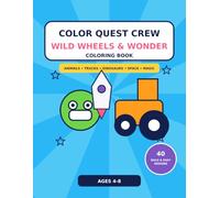 Color Quest Crew: Wild Wheels & Wonder Coloring Book: 40 Big & Easy Animals, Trucks, Dinosaurs, Space & Magical Creatures for Kids Ages 4-8