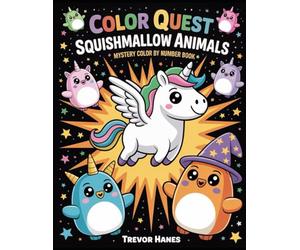Color Quest Squishmallow Animals Color by Number Book: Discover 65 Original Squishmallow Characters in Hexagon Mosaic Designs A Relaxing Color by ... & White Edition) (WonderWhirl Chronicles)