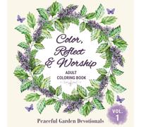 Color, Reflect & Worship: A Christian Adult Coloring Book & Devotional Journal | Large Print Scripture Reflections and Guided Journaling for Women | ... & Worship - Peaceful Garden Devotionals)