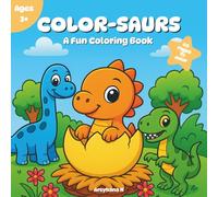 Color-Saurs: A Fun Coloring Book: 40 cute, bold, and easy-to-color dinosaur Coloring Pages for Kids ages 3-8 and beginners (A Fun Coloring Book For Kids Collection)