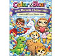 Color & Share: Love, Kindness, & Appreciation!: 25 unique coloring pages focused on love, kindness, and appreciation designed for sharing (Color & Share Celebrations)