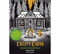 Color & Sleuth: Creepy Cabin : A Spooky Coloring Mystery