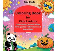 Color & Smile: A Fun-Filled Coloring Book for Kids & Adults with Cute Pandas, Summer Vibes, Mom Quotes, Halloween Fun & Space Magic (Color Me Cozy)