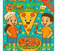 Color & Snack with Amiriah and Aurelius - by The Real Gina B: Fun Food Coloring Book for Kids Ages 3-8 with Cute Characters, Bold Lines, Recipes & Games