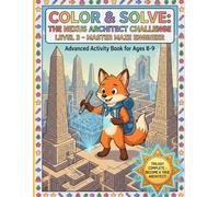 COLOR & SOLVE: THE NEXUS ARCHITECT CHALLENGE LEVEL 3 - MASTER MAZE ENGINEER: Advanced Activity Book for Ages 8-9 (COLOR & SOLVE: My Maze Adventures)
