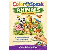 Color & Speak™ Animals: A Spanish-English Coloring Book for Ages 3-7