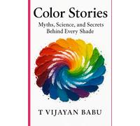 Color Stories: Myths, Science, and Secrets Behind Every Shade