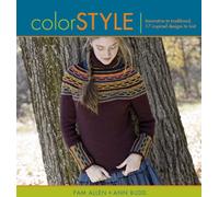 Color Style: Innovative to Traditional, 17 Inspired Designs to Knit