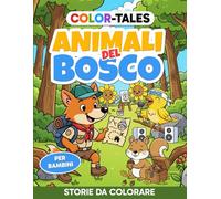 Color Tales Volume 1 Animali della Foresta: Libro da colorare 4 anni + | Formato A4| + di disegni da colorare con eventi da raccontare | Regalo perfetto dai 4-8+ anni