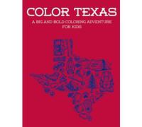 Color Texas: A Big and Bold Coloring Adventure for Kids (Explore the States)