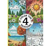Color the 4 Seasons: Adult relaxation: Coloring book about nature and the seasons (Serenity in Colors: A Series of Adult Coloring Books)