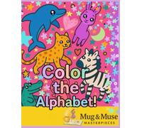 Color the Alphabet!: A Family Coloring Book to Learn Letters | Fun ABC Practice for Toddlers, Preschoolers, and Kindergarteners