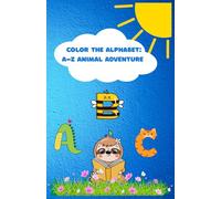 Color the Alphabet: A-Z Animal Adventures