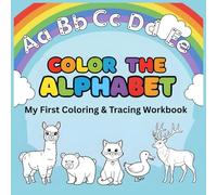 Color the Alphabet - My First Coloring and Tracing Workbook (Little Learners Coloring & Activity Books)
