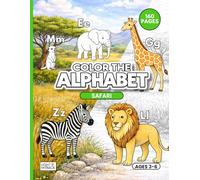 Color the Alphabet: Safari: ABC Coloring Book for Toddlers and Kids Ages 3-6 with 26 Large Print Poster-Style Letter Pages for Learning & Wall Decor