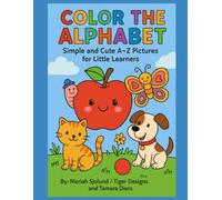 Color the Alphabet: Simple and Cute A-Z Pictures for Little Learners