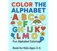 COLOR THE ALPHABETS: FUN ALPHABET COLORING BOOK FOR KIDS