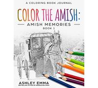 Color the Amish: Amish Memories: An Amish Coloring Book Journal (Color the Amish Adult Coloring Book Journals)