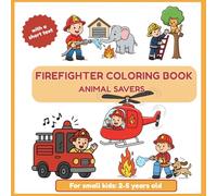 Color the Animal Heroes: Firefighter coloring pages - Animal heroes - for toddlers ages 2 to 5: Firefighter coloring book for toddlers - Ages 2 to 5