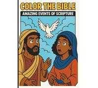 Color the Bible: Amazing Events of Scripture