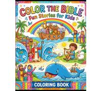 Color the Bible: Fun Stories for Kids - A Creative Coloring Adventure: Engaging Bible Stories for Children Aged 3-8 with 30 Fun Coloring Pages