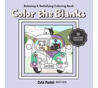 Color the Blanks: Cute Pastel Coloring Book: Relaxing and Satisfying for Adults and Teens
