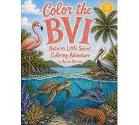Color The BVI: Natures Little Secret Coloring Adventure By Marnie Murney