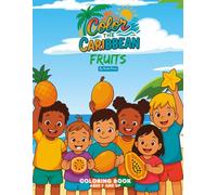 Color the Caribbean: Fruits: 50 Coloring Pages of Caribbean Fruits with Traceable Names and a Digital Full-Color Reference Page