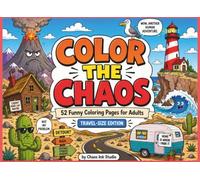 Color the Chaos: 52 Funny Coloring Pages for Adults - Travel-Size Edition