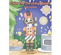 Color The Christmas Ballet: Coloring Book