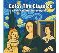 Color The Classics: An Art Adventure for Kids!"