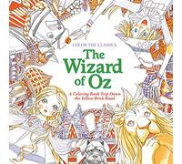 Color the Classics: Wizard of Oz: A Coloring Book Trip Down the Yellow-Brick Road