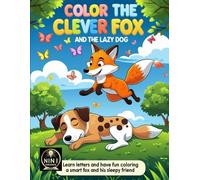 Color the Clever Fox and the Lazy Dog: Learn letters and have fun coloring a smart fox and his sleepy friend