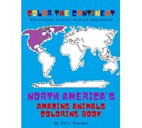 Color the Continent: North America's Amazing Animals Coloring Book
