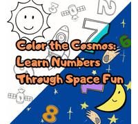 Color the Cosmos: Learn Numbers Through Space Fun
