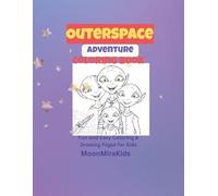 Color the Cosmos: Outer Space Adventures: Fun Planets, Rockets, and Astronaut Pages for Kids Ages 4-8 (MoonMiraKids Cosmic,Nature,Birds,Animals Coloring Adventures)