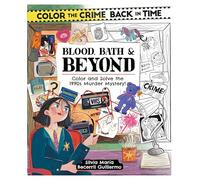 Color the Crime Back in Time: Blood, Bath & Beyond: Color and Solve the 1990s Murder Mystery!
