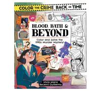 Color the Crime Back in Time: Blood, Bath & Beyond : Color and Solve the 1990s Murder Mystery!