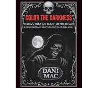 Color the Darkness: Things That Go Bump In The Night: A High-Contrast Adult Horror Coloring Book