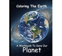 Color The Earth: A Workbook to Save Our Planet