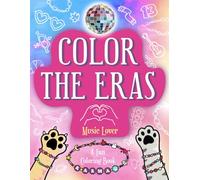 Color the Eras Music Lover & Fan Coloring Book: for Kids A Song Lyric Inspired Creative Stress Relief Activity for Fans of Concerts, Friendship ... and Puzzles for All Ages! (Karma Collection)