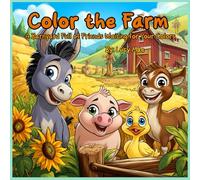 Color the Farm: A Barnyard Full of Friends Waiting for Your Colors