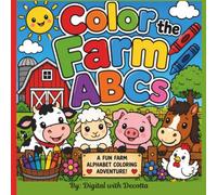 Color the Farm ABCs: Learn the ABCs with Cute Farm Animals, Tractors, Barns, and Easy Bold Coloring Pages for Preschoolers, Kindergarten, and Early Learners.