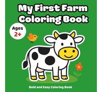 Color the Farm, Easy Coloring Book for Toddlers Ages 2-4: My First Farm Animals Coloring Book, Cute and Simple Pictures with Bold Outlines, Perfect for Little Hands