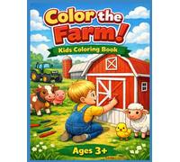 Color the Farm! - Kids Coloring Book: Ages 3+